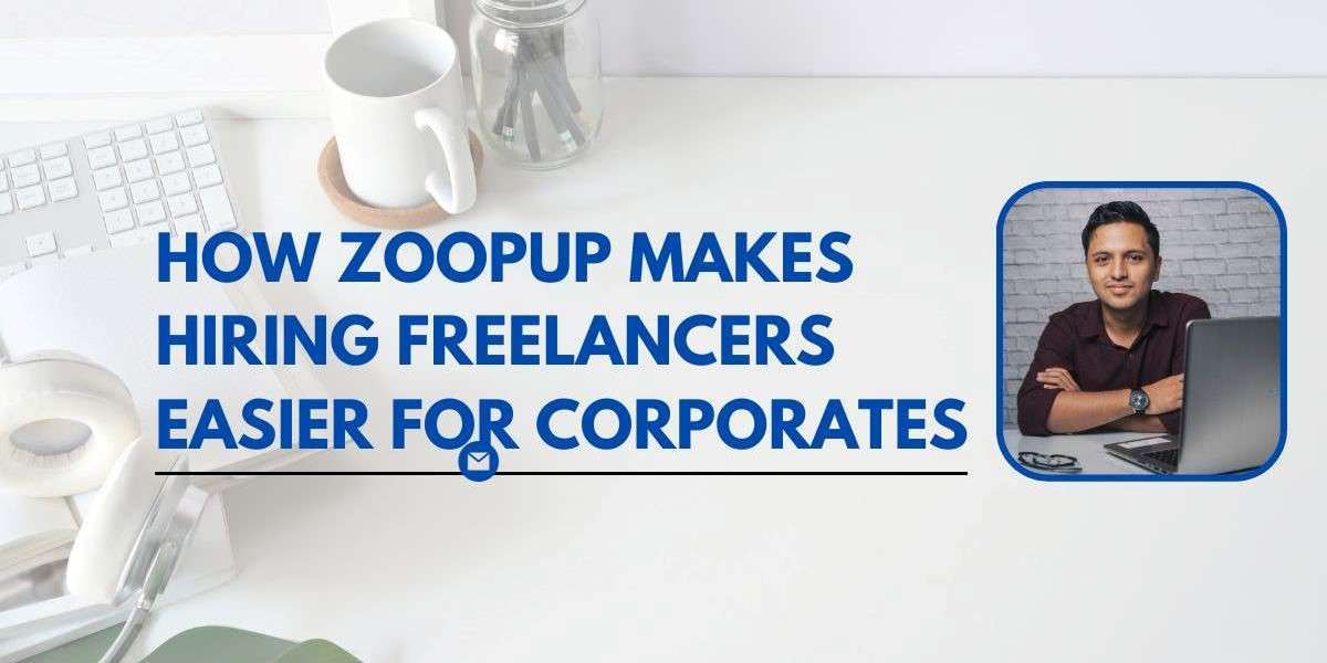 How ZoopUp Makes Hiring Freelancers Easier For Corporates