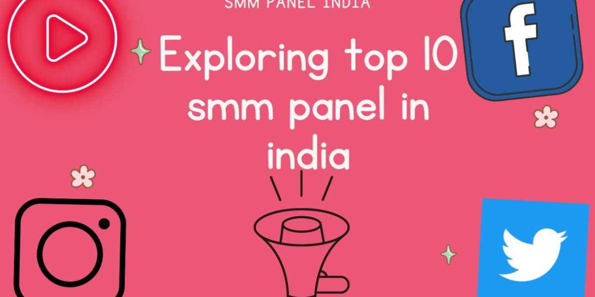 Enhance Your Social Media Influence: Unveiling the Top 10 SMM Panel in India