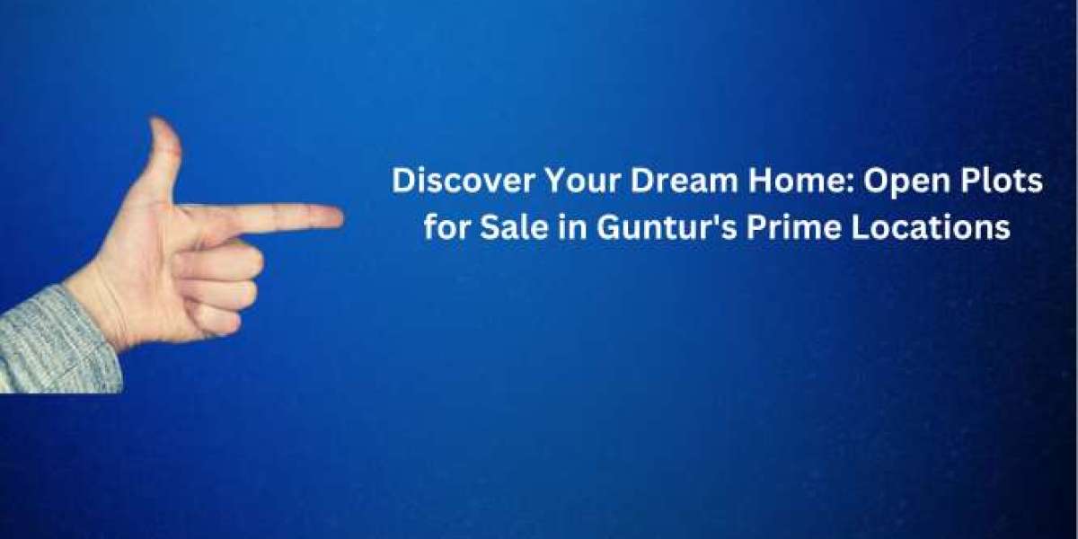 Discover Your Dream Home: Open Plots for Sale in Guntur's Prime Locations
