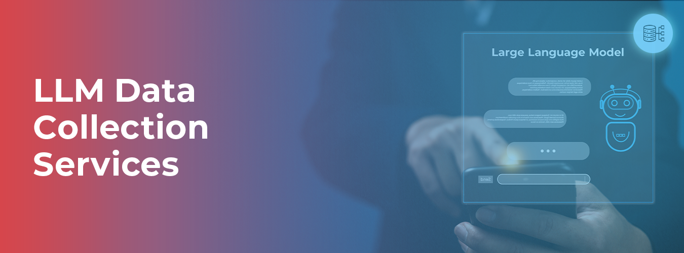 Maximize AI Accuracy with LLM Data Collection Services