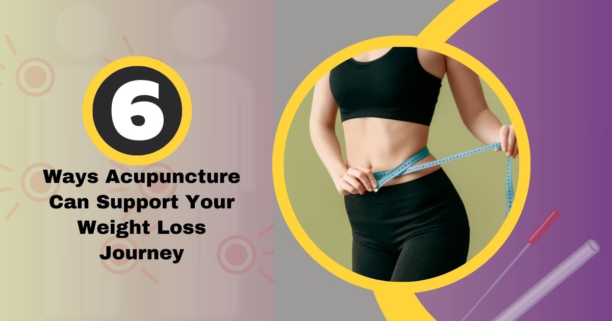 6 Effective Ways Acupuncture For Weight Loss Helps Wellness
