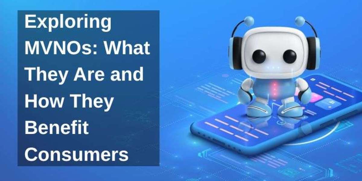 Exploring MVNOs: What They Are and How They Benefit Consumers