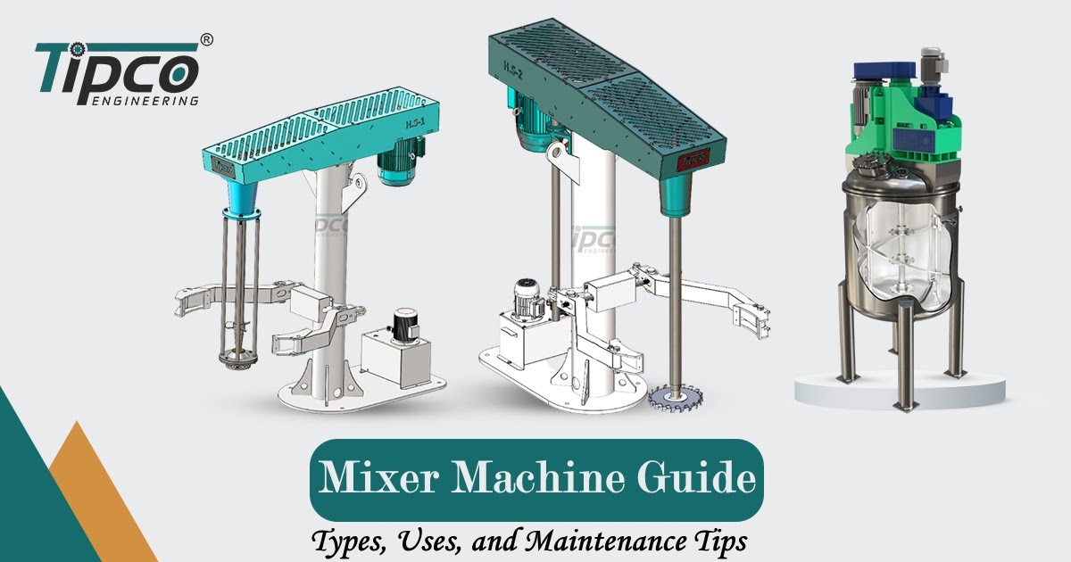 Mixer Machine Guide: Types, Uses, and Maintenance Tips
