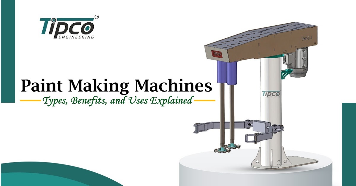 Paint Making Machines: Types, Benefits, and Uses Explained