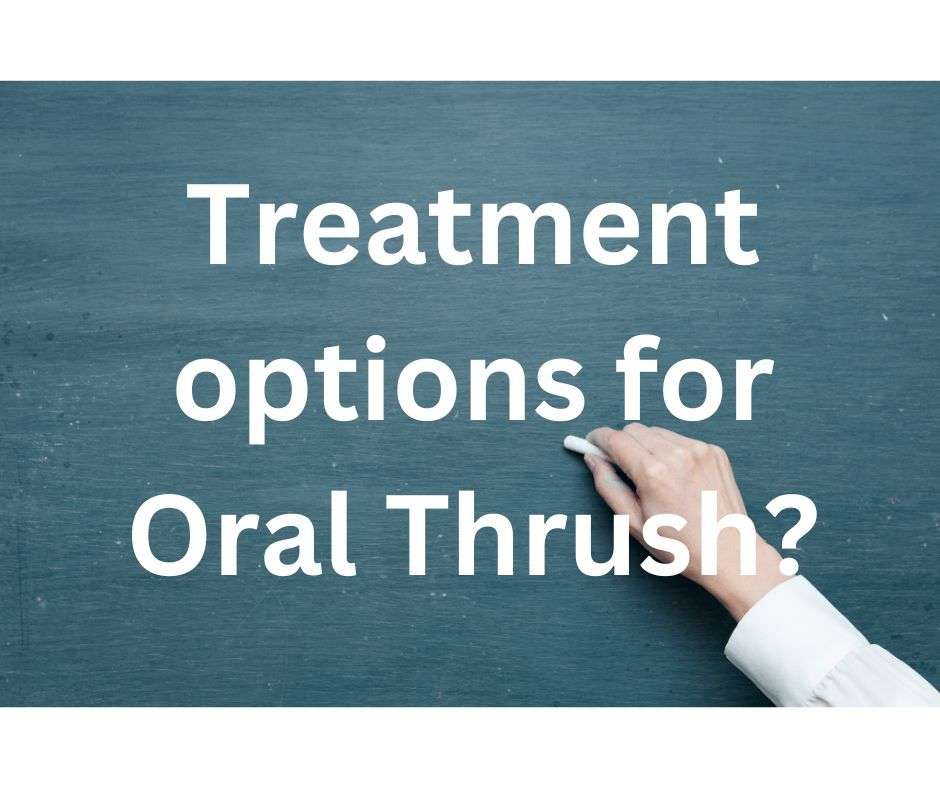 Treatment options for Oral Thrush