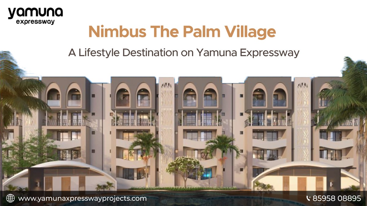 Nimbus The Palm Village: A Lifestyle Destination on Yamuna Expressway – Yamuna Expressway
