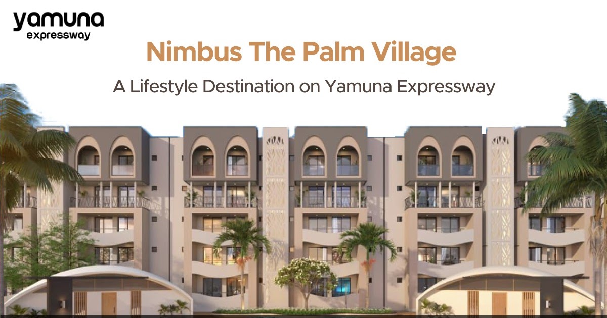 Nimbus The Palm Village: A Lifestyle Destination on Yamuna Expressway