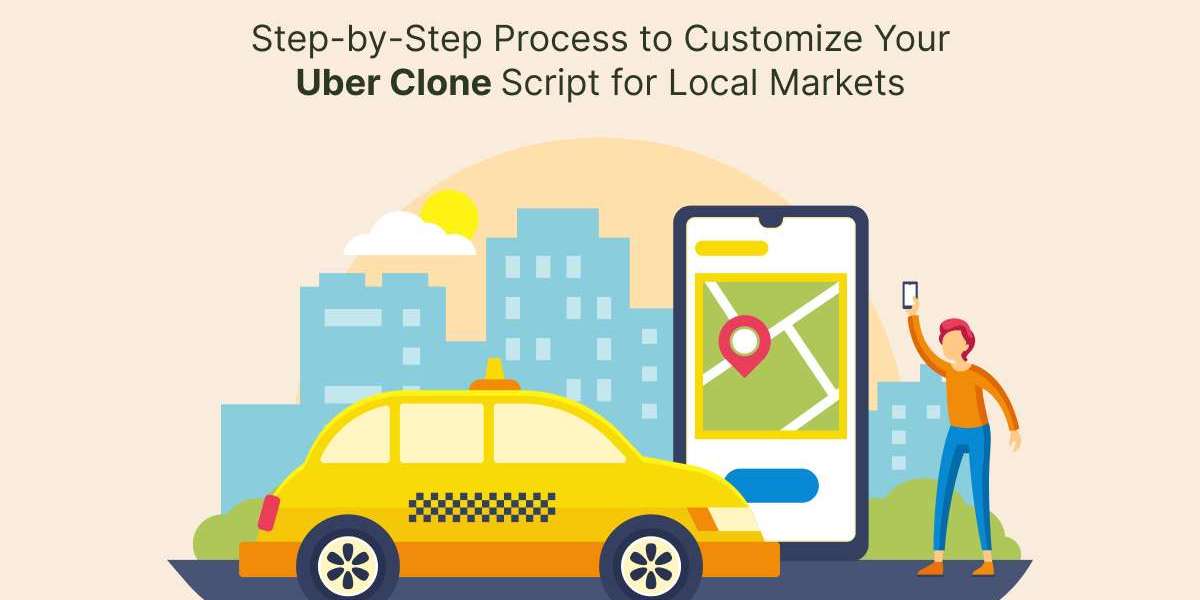Step-by-Step Process to Customize Your Uber Clone Script for Local Markets
