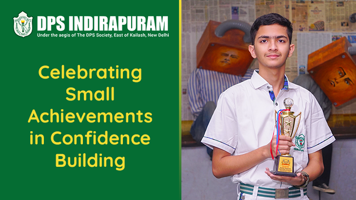 What Is The Significance OF Celebrating Small Achievements In Confidence Building | Blog - DPS Indirapuram