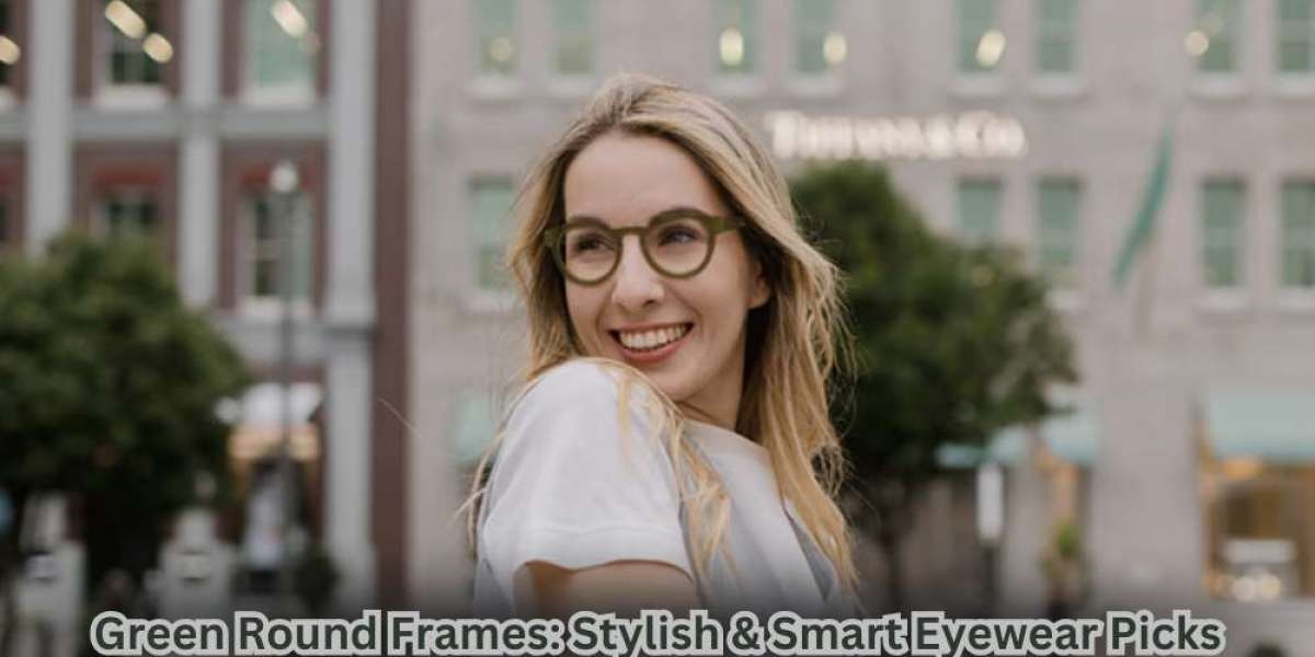 Green Round Frames: Stylish and  Smart Eyewear Picks