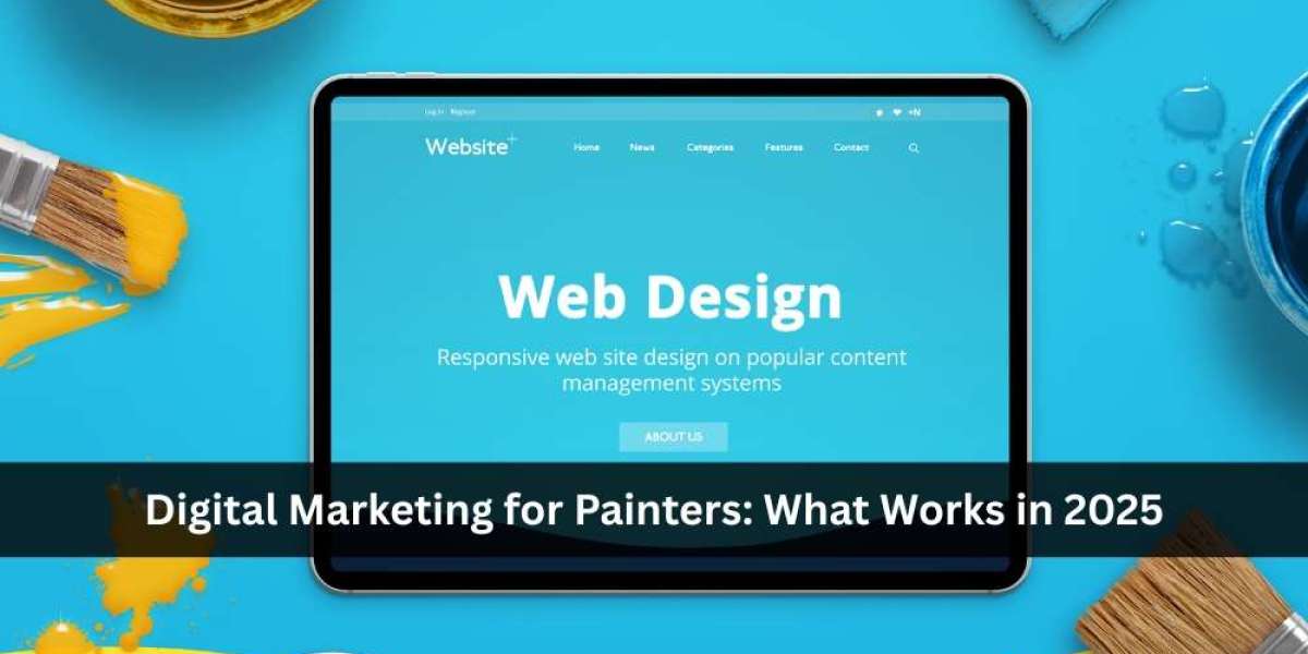 Digital Marketing for Painters: What Works in 2025