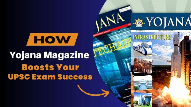 How Yojana Magazine Boosts Your UPSC Exam Success