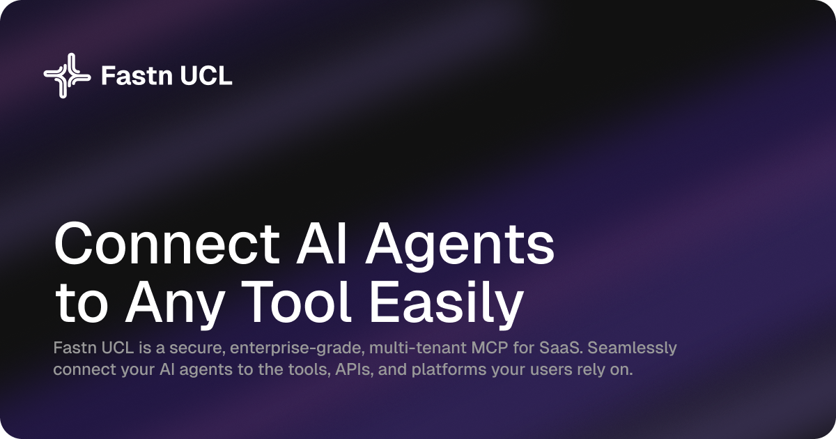 Connect AI Agents to Any Tool Easily | Fastn UCL