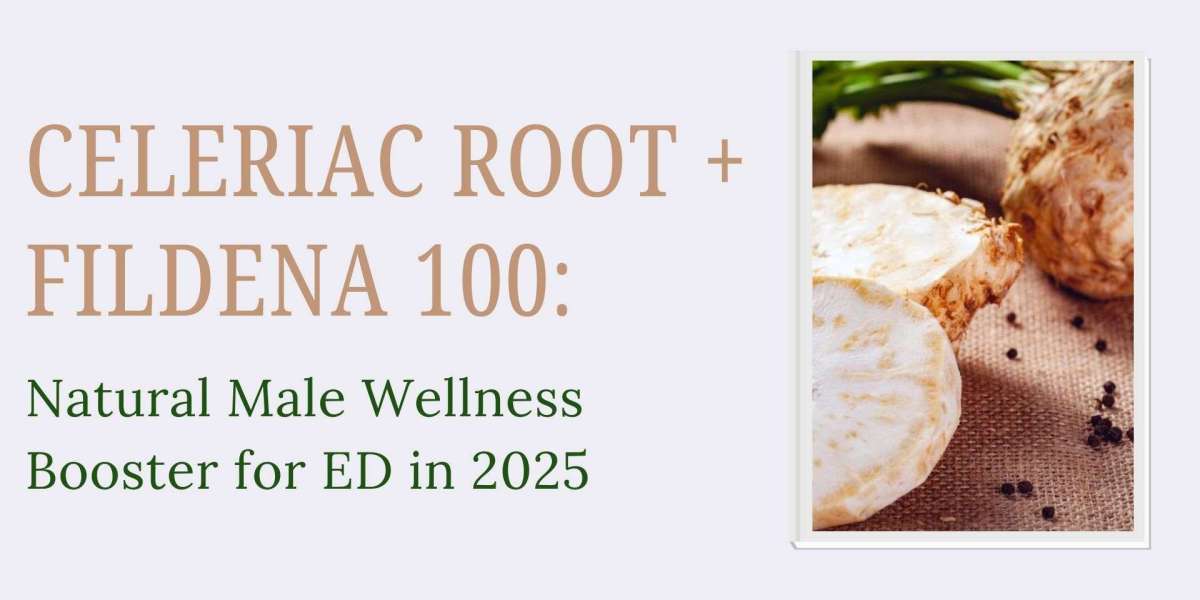 Celeriac Root + Fildena 100: Natural Male Wellness Booster for ED in 2025