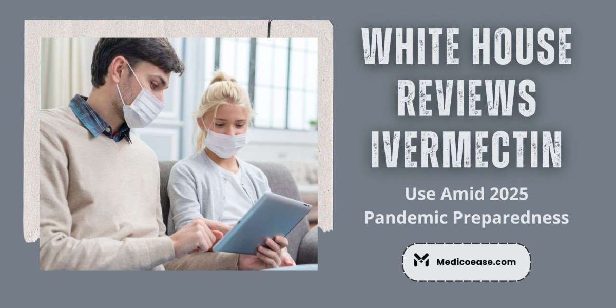 White House Reviews Ivermectin Use Amid 2025 Pandemic Preparedness