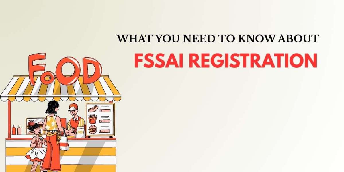 What You Need to Know About FSSAI Registration