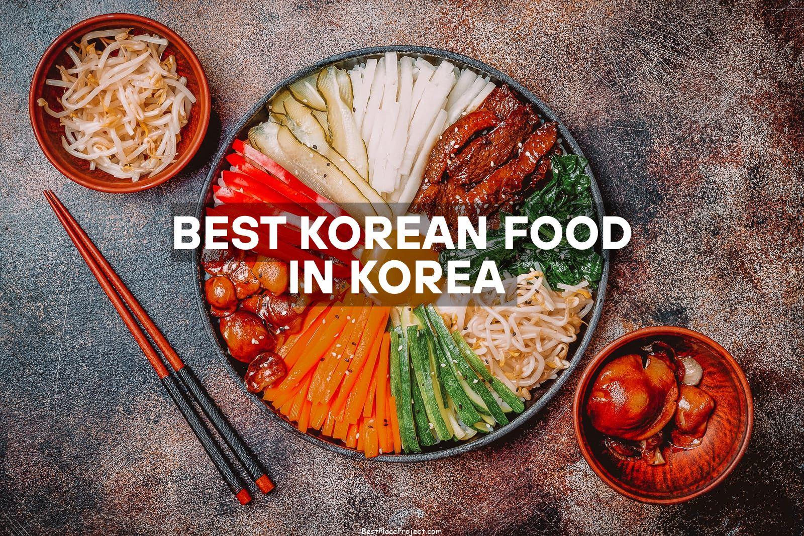 Travel and enjoy the Best Korean foods  - Best Place project