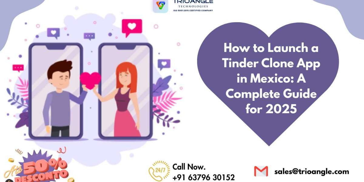 How to Launch a Tinder Clone App in Mexico: A Complete Guide for 2025