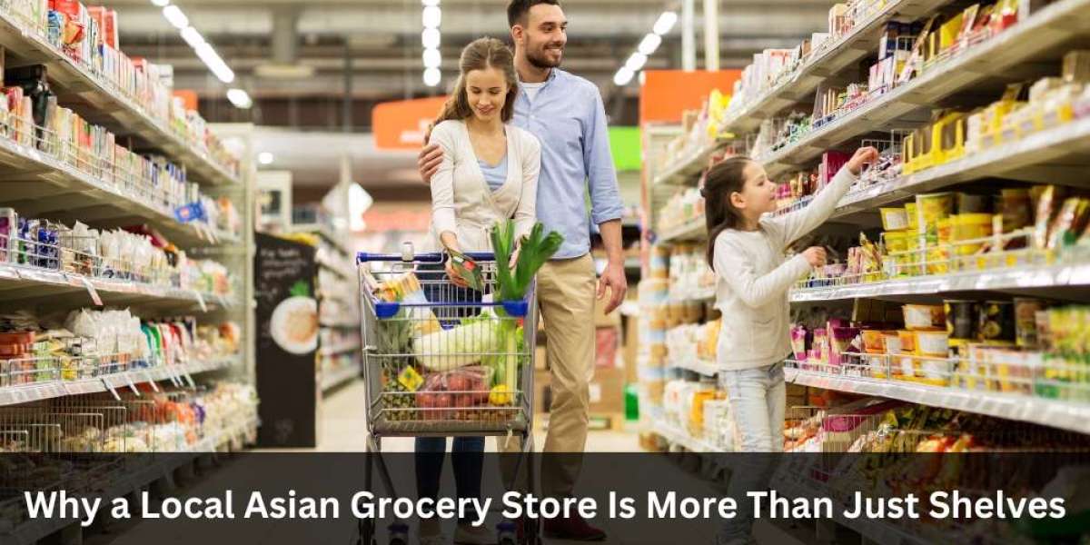 Why a Local Asian Grocery Store Is More Than Just Shelves