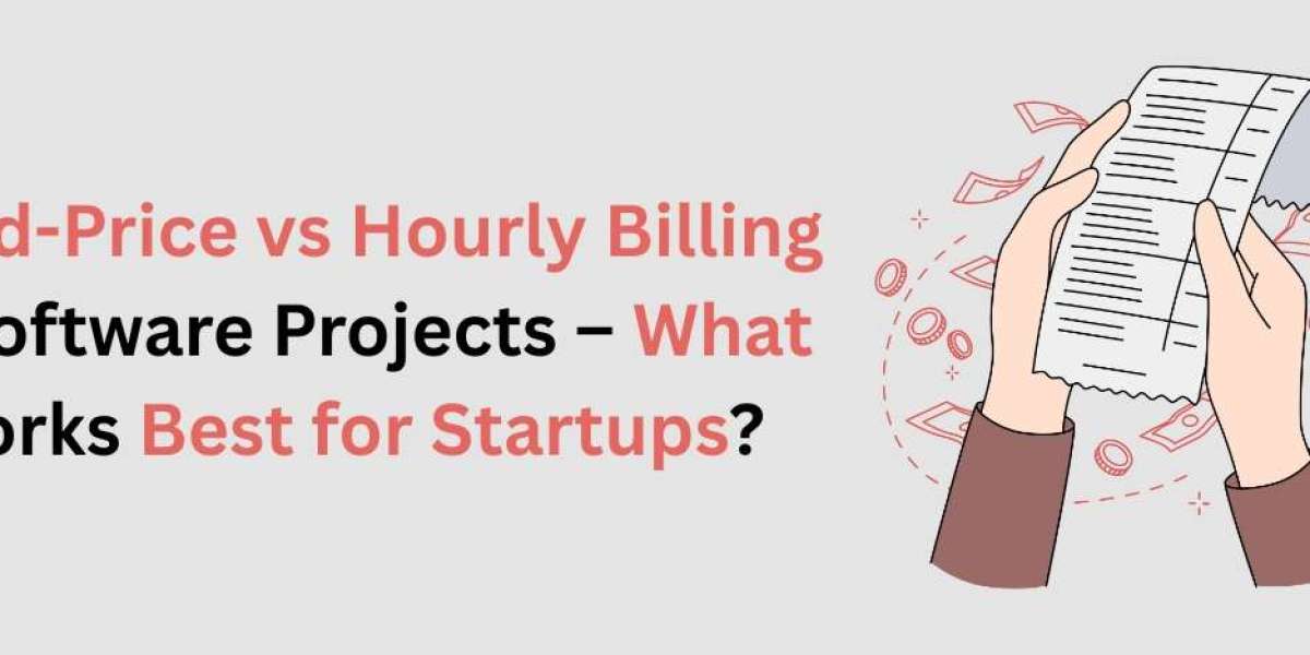 Fixed-Price vs Hourly Billing in Software Projects: Which Model is Best for Startups?