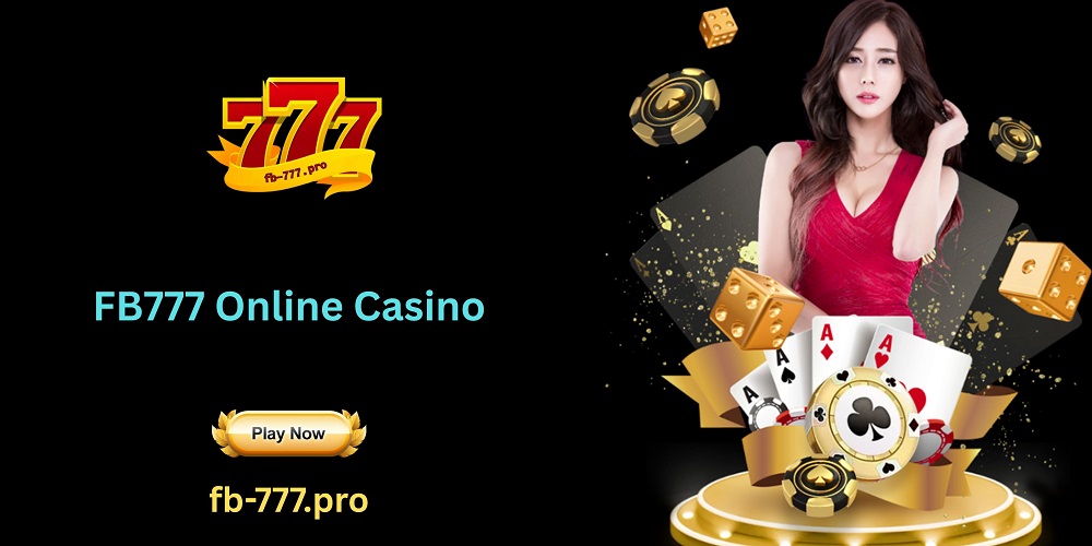FB777 Online Casino | Online Betting in the Philippines - FB777Pro