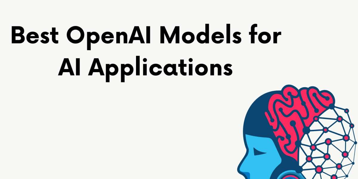 Best OpenAI Models for AI Applications