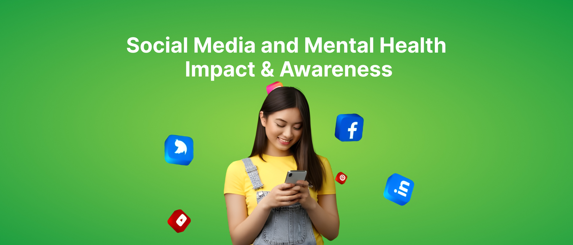 Social Media and Mental Health: Impact & Awareness