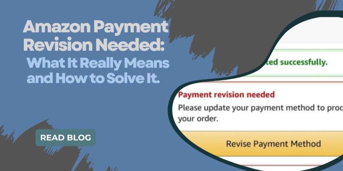 Amazon Payment Revision Needed: What It Really Means and How to Solve It.