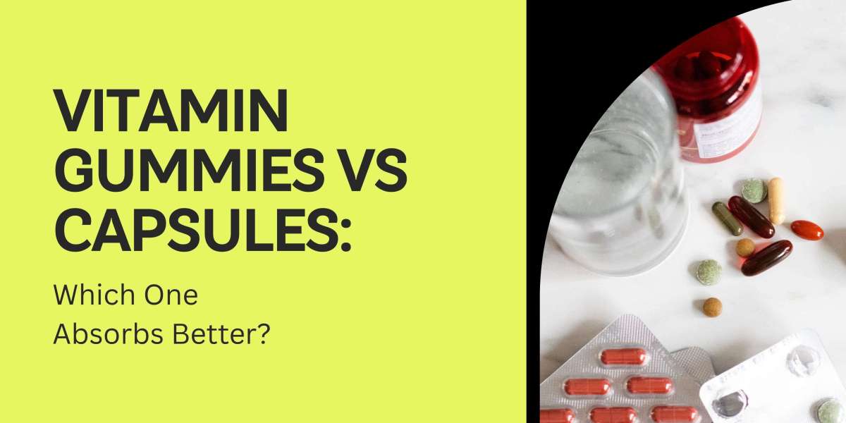 Vitamin Gummies vs Capsules: Which One Absorbs Better?