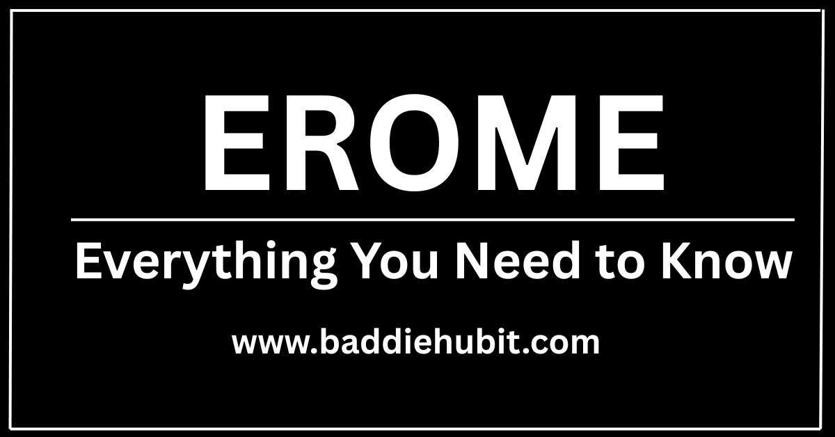 What Is Erome? Everything You Need to Know - BaddieHub
