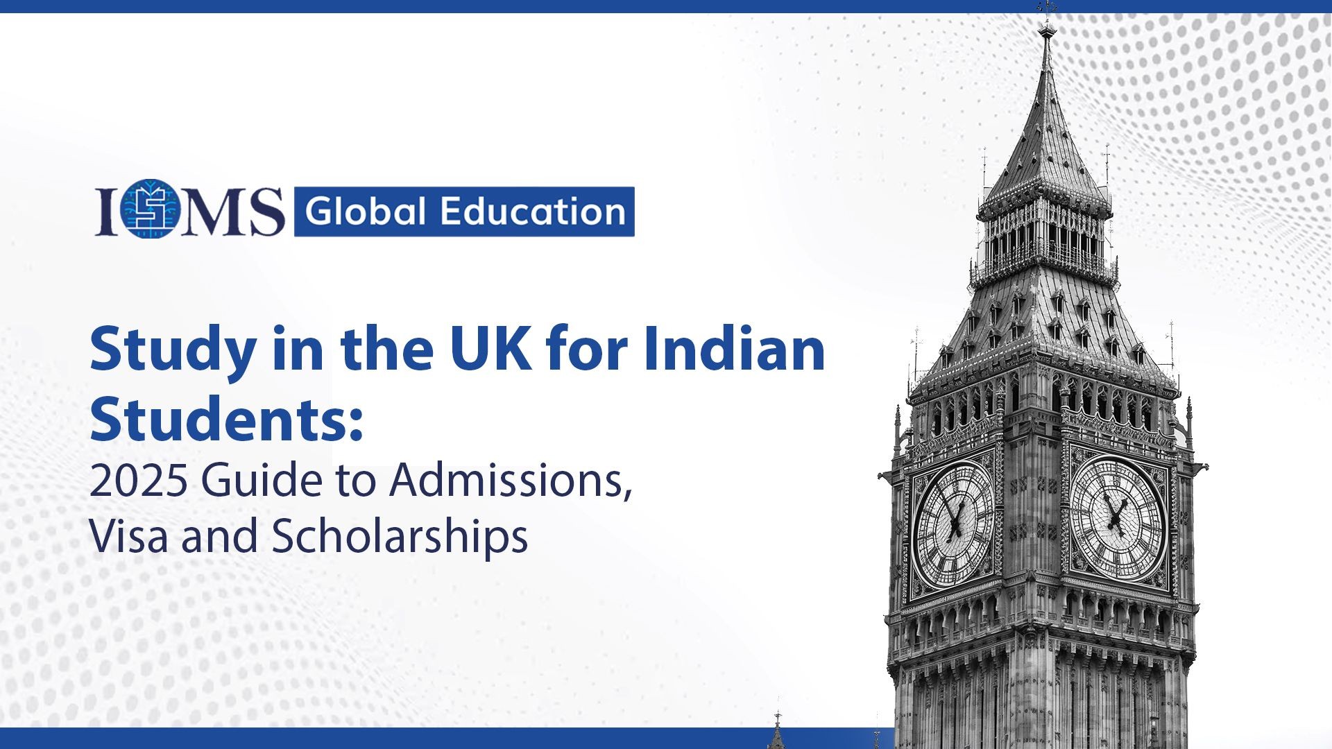 Study in the UK for Indian Students: 2025 Guide | ISMS Global      -     Study Abroad and Build International Career with ISMS Global