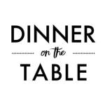 Dinner On The Table Dinner On The Table