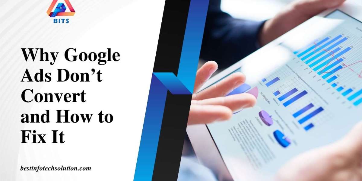 Why Your Google Ads Aren’t Converting - And How to Fix Them