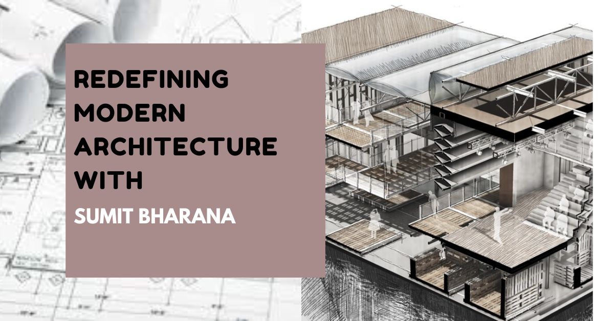 Redefining Modern Architecture with Sumit Bharana – Sumit Bharana