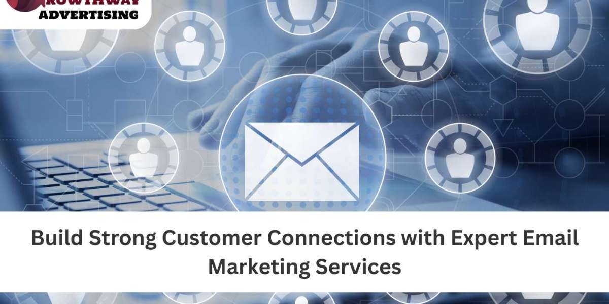 Build Strong Customer Connections with Expert Email Marketing Services