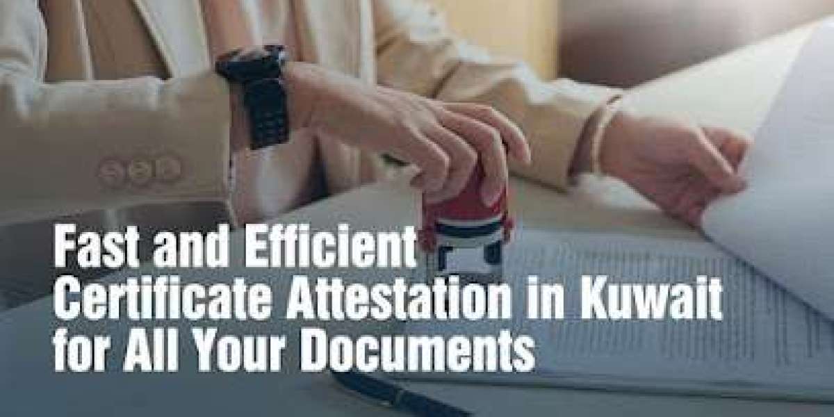 The Importance of Certificate Attestation in Kuwait