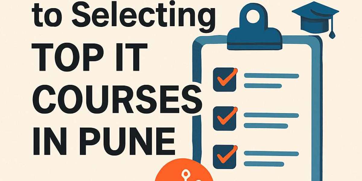 Complete Guide to Selecting Top IT Courses in Pune