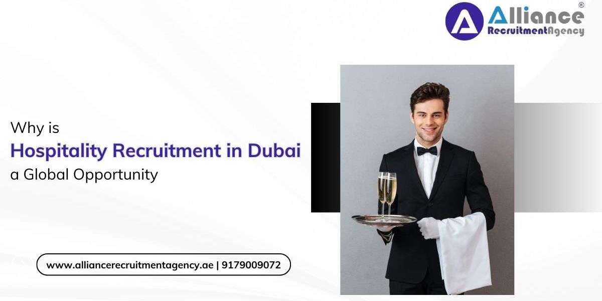 Why is Hospitality Recruitment in Dubai a Global Opportunity