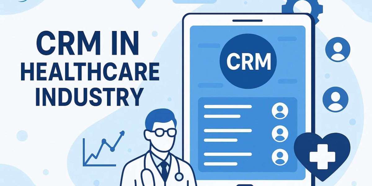 CRM in Healthcare Industry – A Guide to Better Healthcare Management