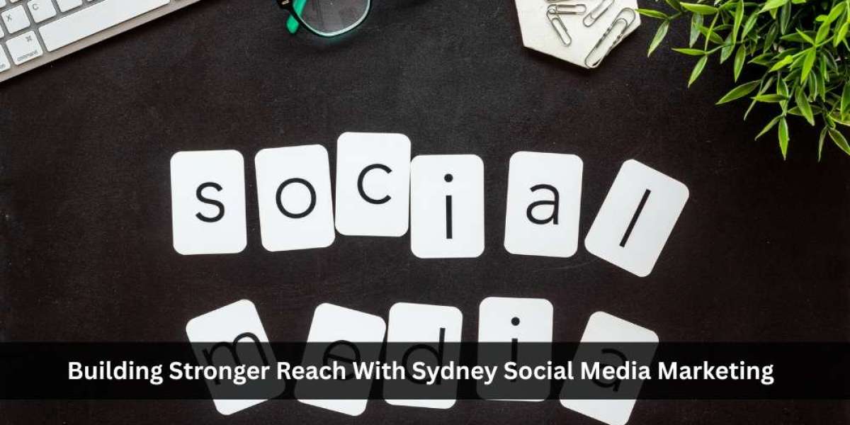 Building Stronger Reach With Sydney Social Media Marketing