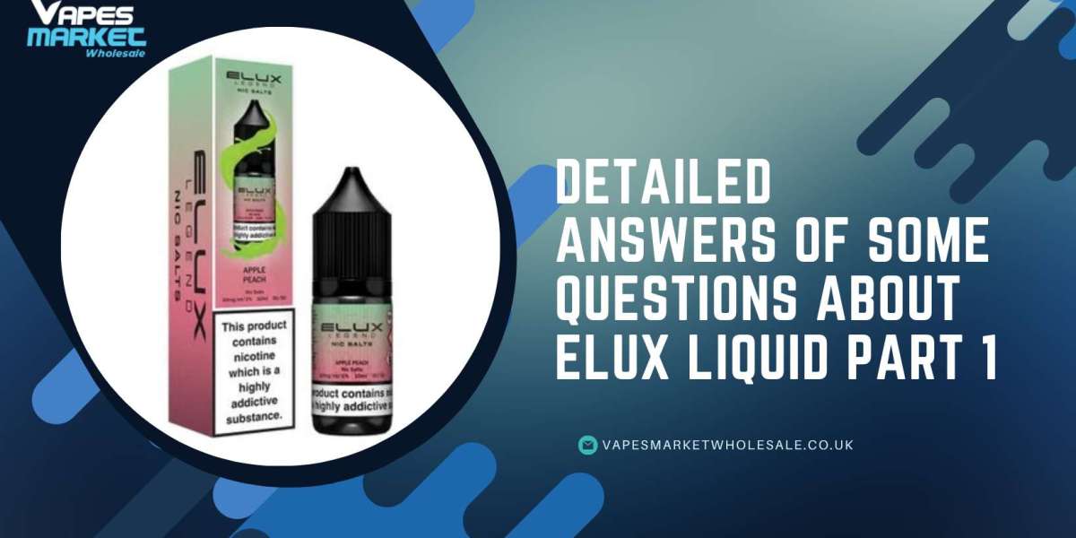Detailed Answers Of Some Questions About Elux Liquid Part 1