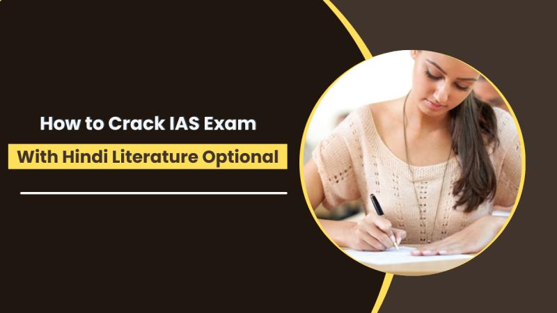 How to Crack IAS with Hindi Literature Optional- Expert Coaching