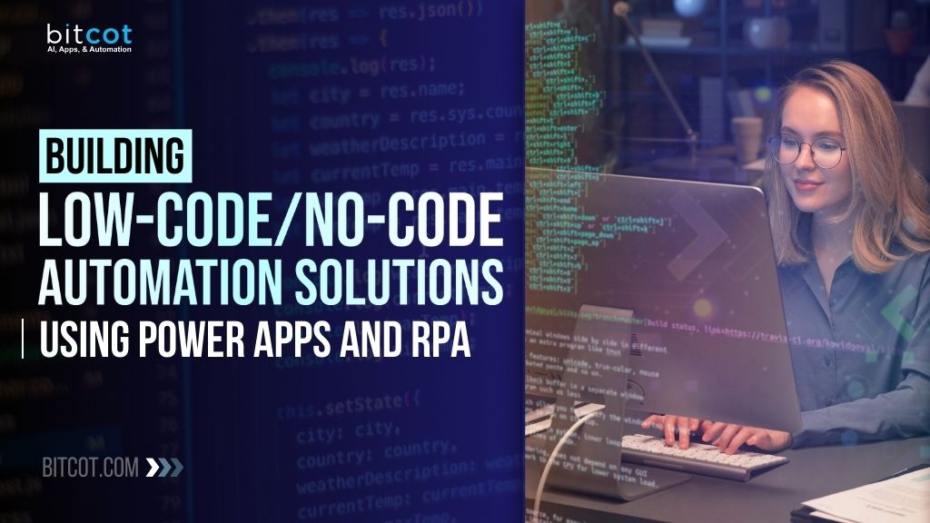 Building Low-Code/No-Code Automation Solutions Using Power Apps and RPA