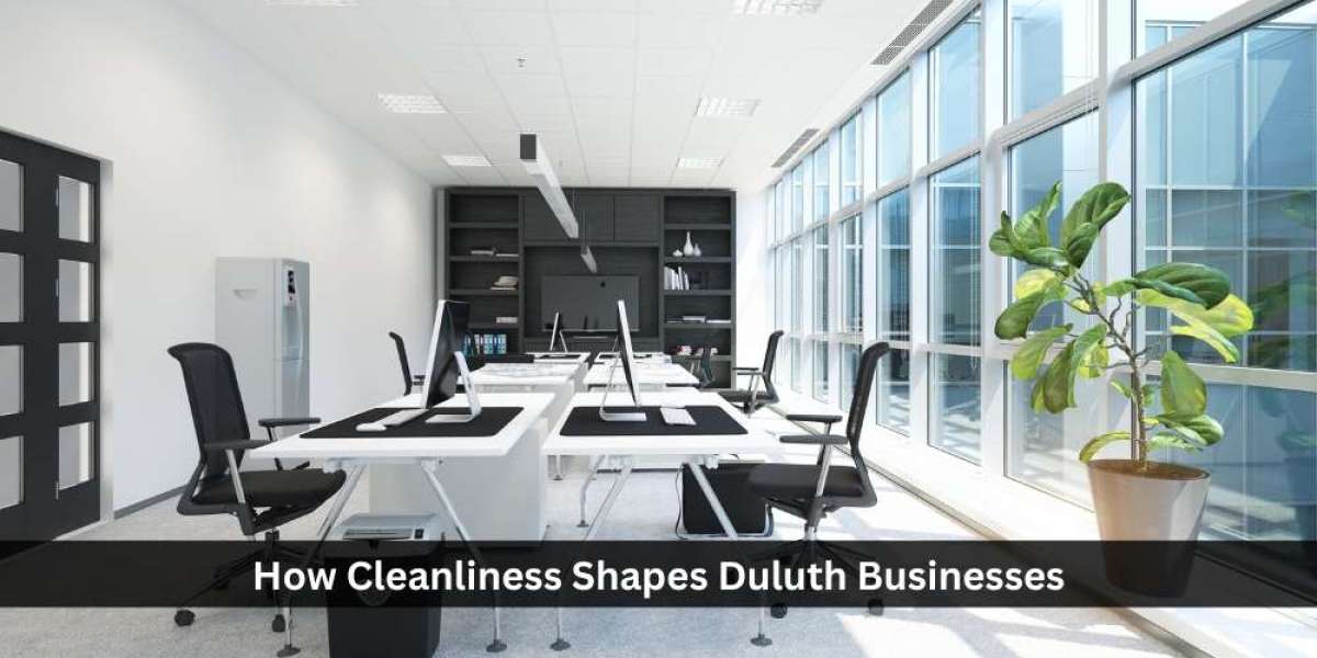How Cleanliness Shapes Duluth Businesses