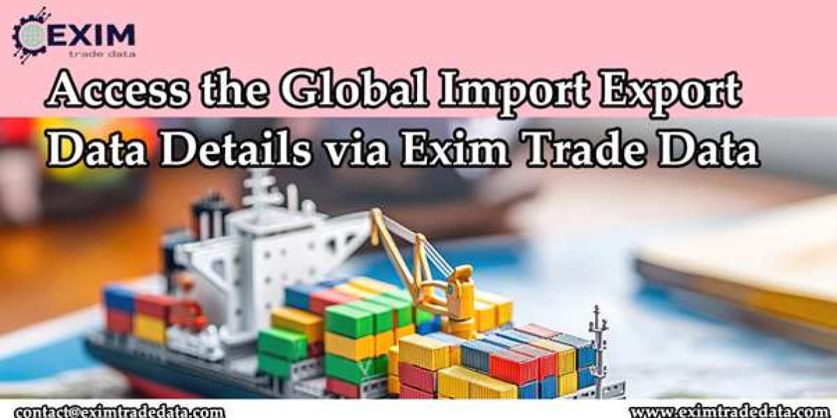 Access the Global Import-Export Data details via Exim Trade Data