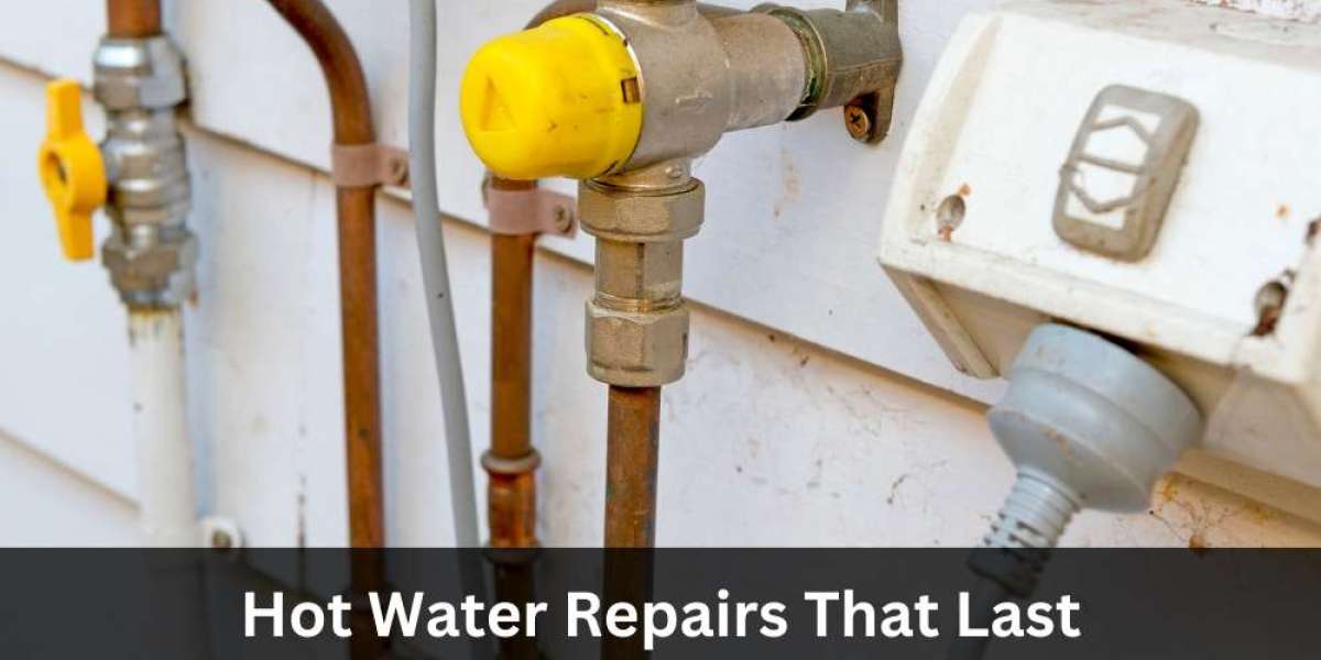 Hot Water Repairs That Last