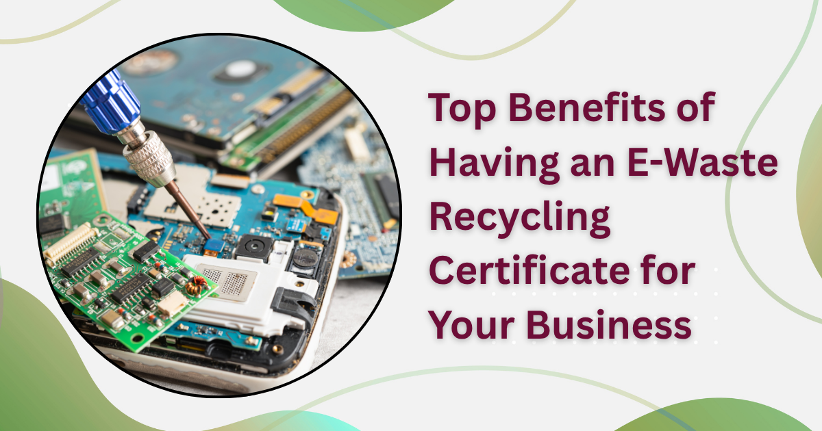 Top Benefits of Having an E-Waste Recycling Certificate for Your Business – Site Title