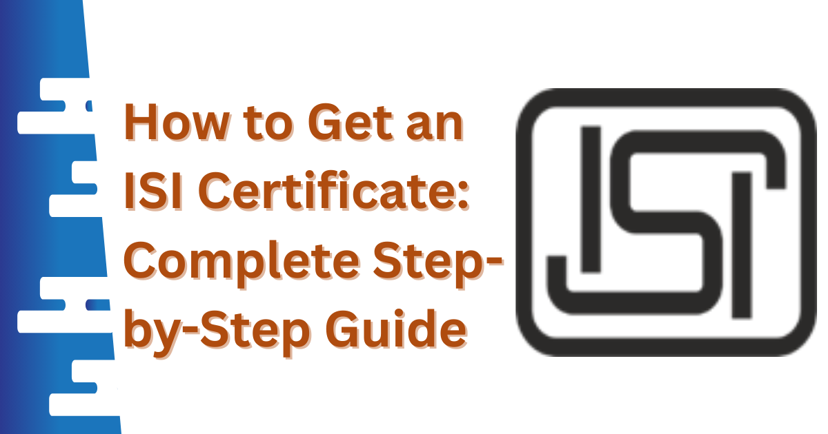 How to Get an ISI Certificate: Complete Step-by-Step Guide - Repur Tech