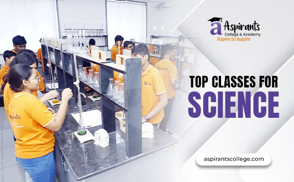 Top Classes for Science | Aspirants College & Academy