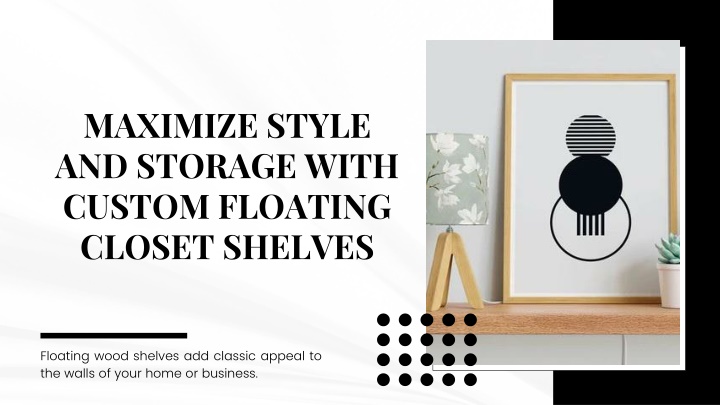 PPT - Maximize Style and Storage with Custom Floating Closet Shelves PowerPoint Presentation - ID:14509057
